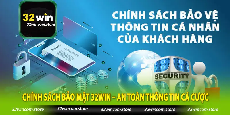Chính Sách Bảo Mật 32win – An Toàn Thông Tin Cá Cược